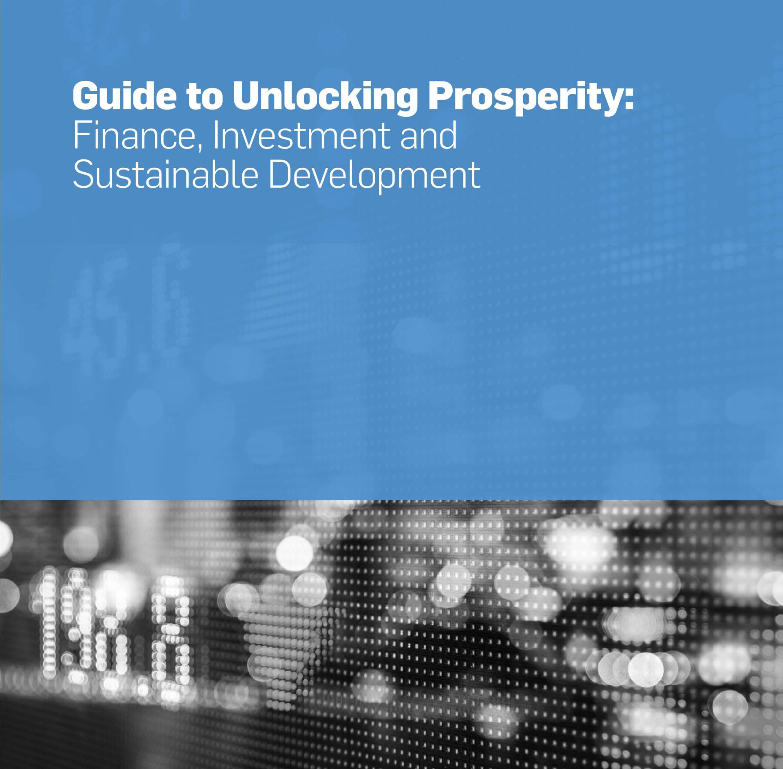 Guide to unlocking prosperity: Finance, investment and sustainable development