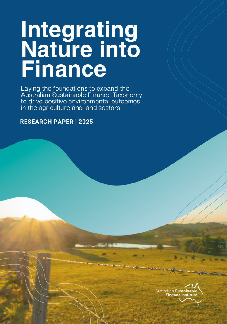 Integrating Nature into Finance: Laying the foundations to expand the Australian Sustainable Finance Taxonomy to drive positive environmental outcomes in the agriculture and land sectors