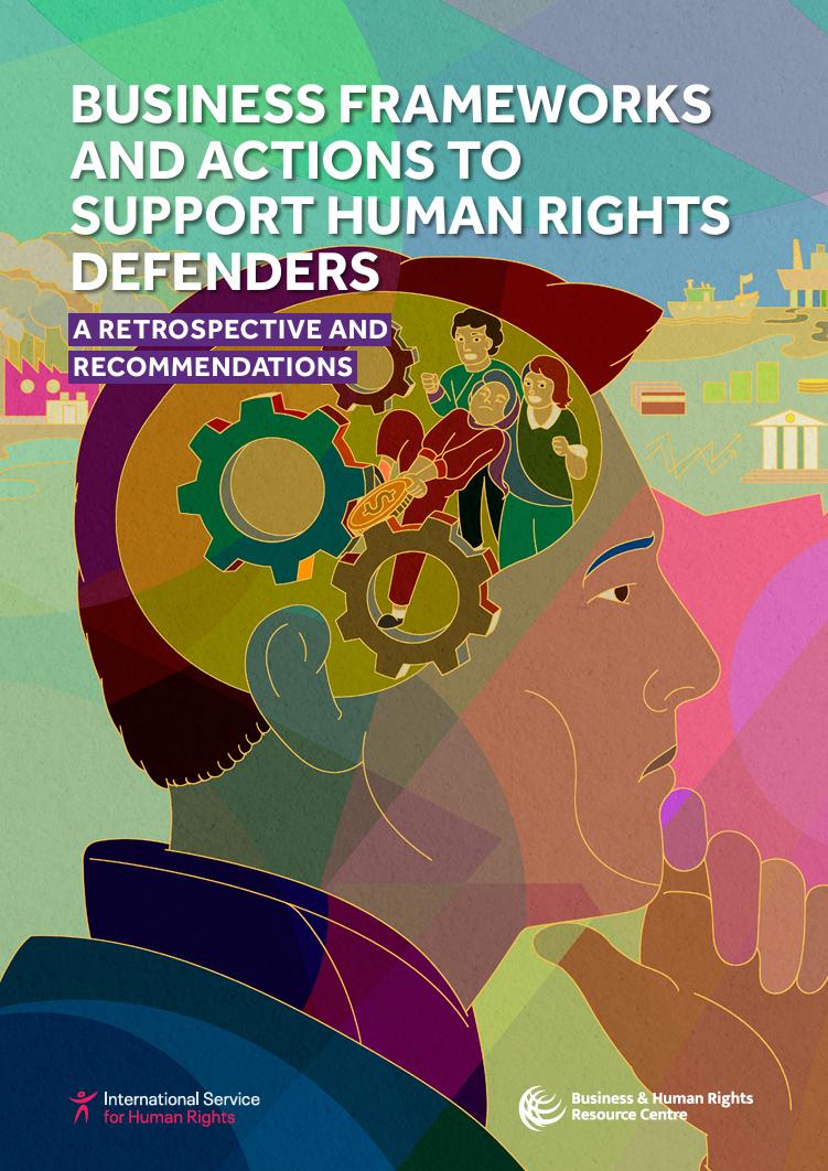Business frameworks and actions to support human rights defenders: A retrospective and recommendations