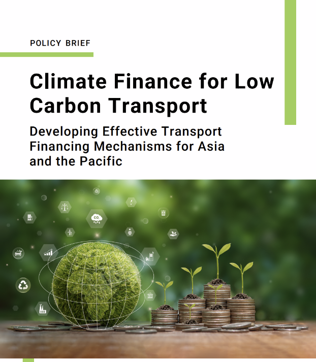 Climate finance for low carbon transport: Developing effective transport financing mechanisms for Asia and the Pacific