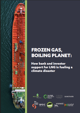 Frozen gas, boiling planet: How bank and investor support for LNG is fueling a climate disaster