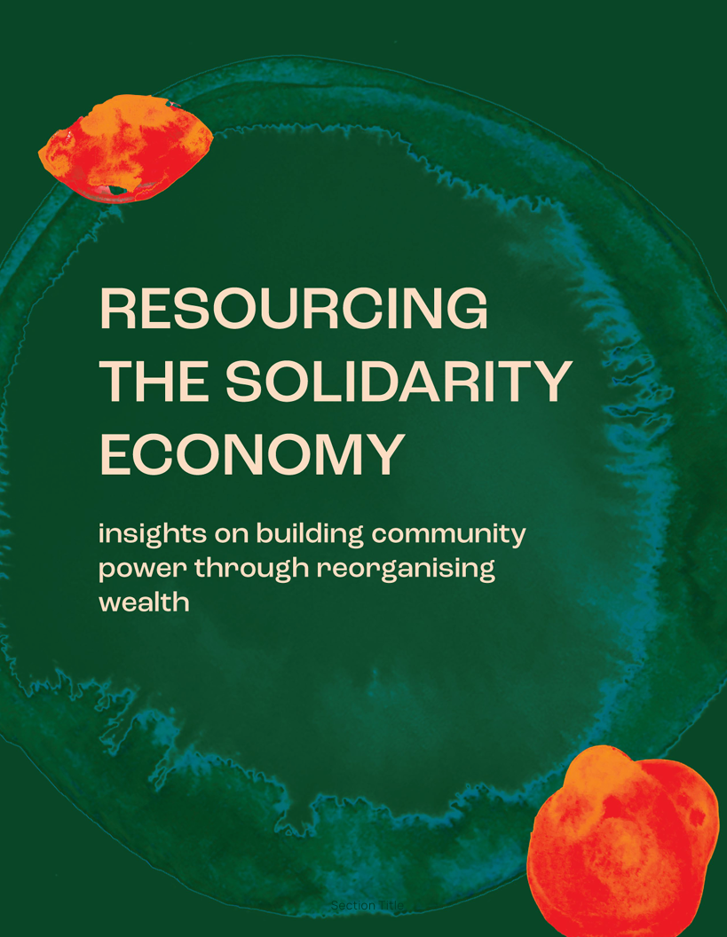 Resourcing the solidarity economy: Insights on building community power through reorganising wealth