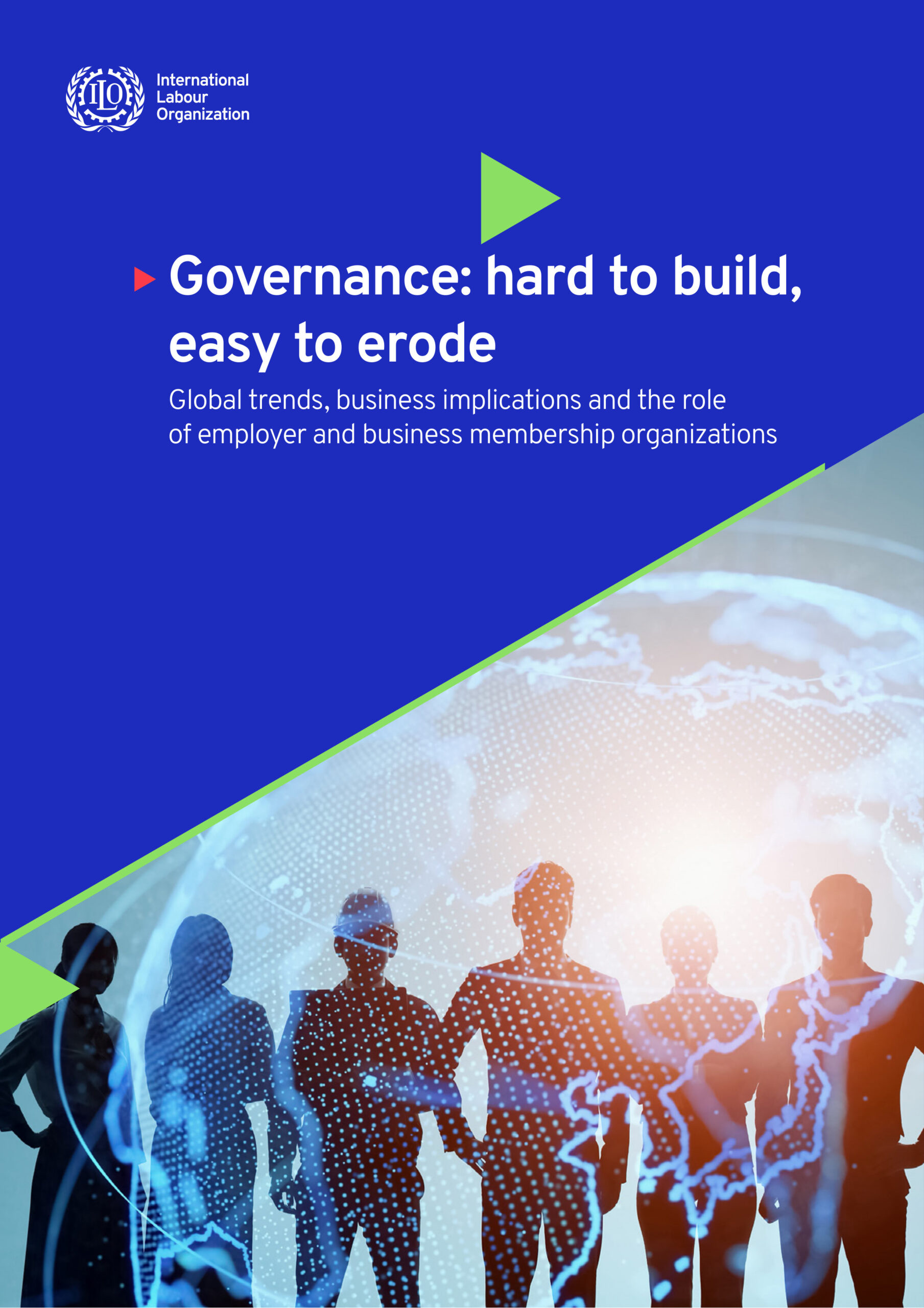 Governance: Hard to build, easy to erode: Global trends, business implications and the role of employer and business membership organizations