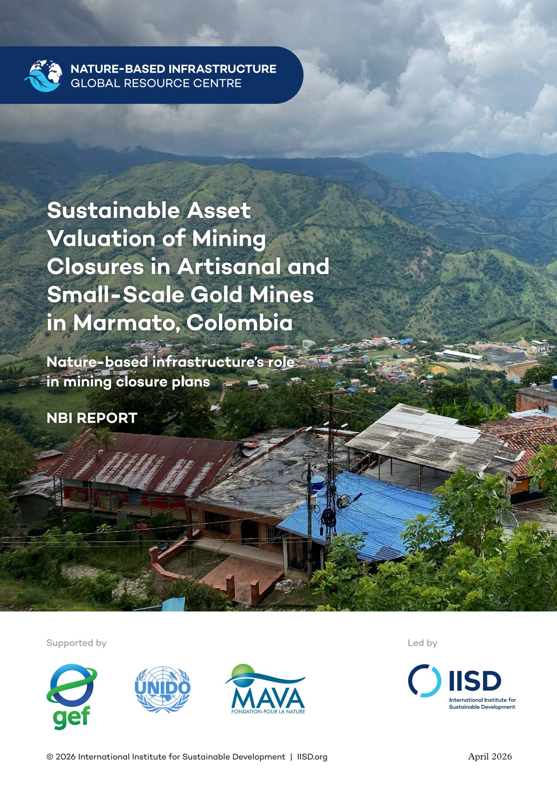 Sustainable asset valuation of mining closures in artisanal and small-scale gold mines in Marmato, Colombia: Nature-based infrastructure’s role in mining closure plans