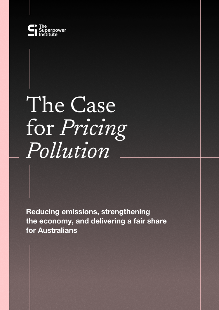 The case for pricing pollution: Reducing emissions, strengthening the economy, and delivering a fair share for Australians