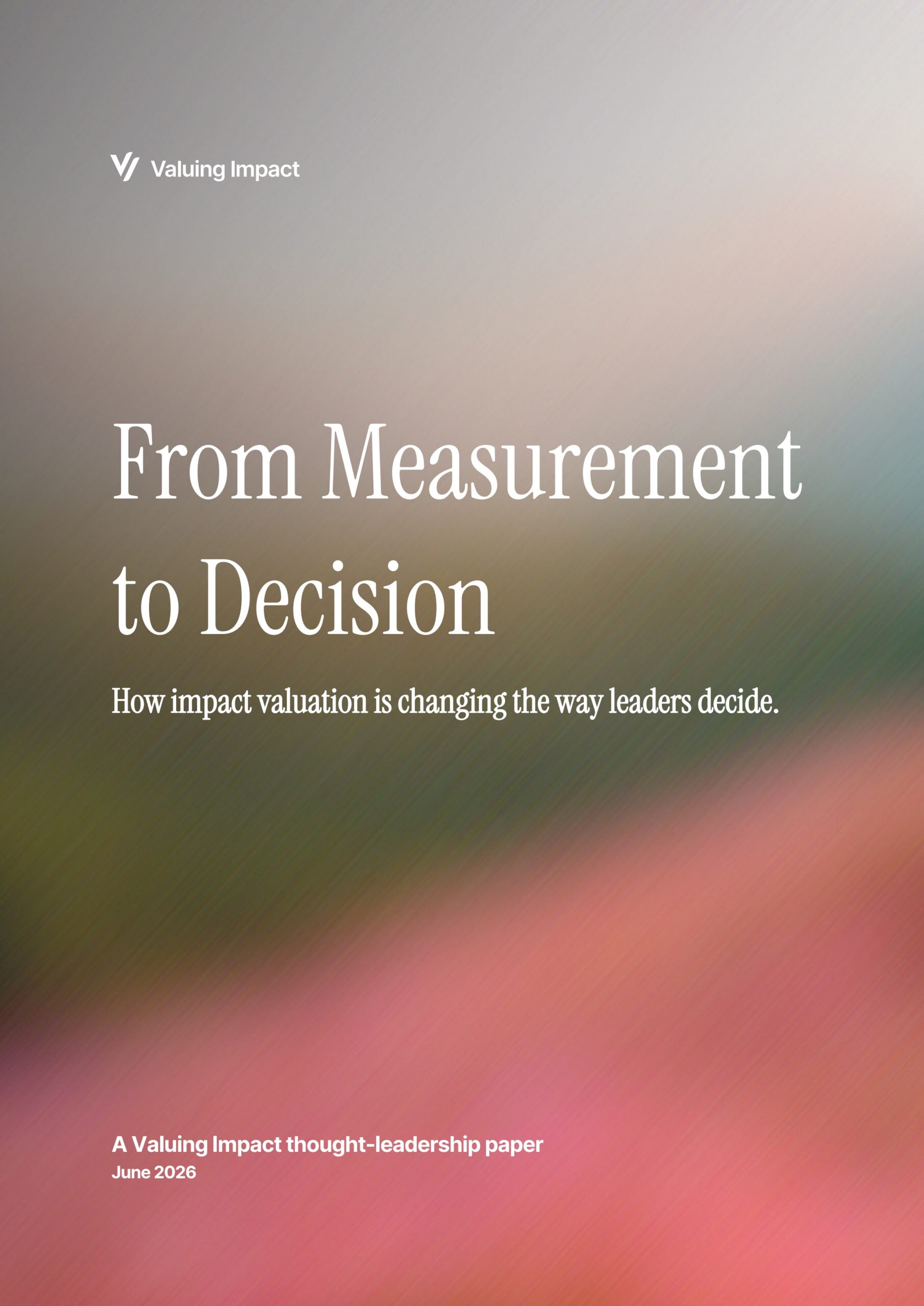 From measurement to decision: How impact valuation is changing the way leaders decide