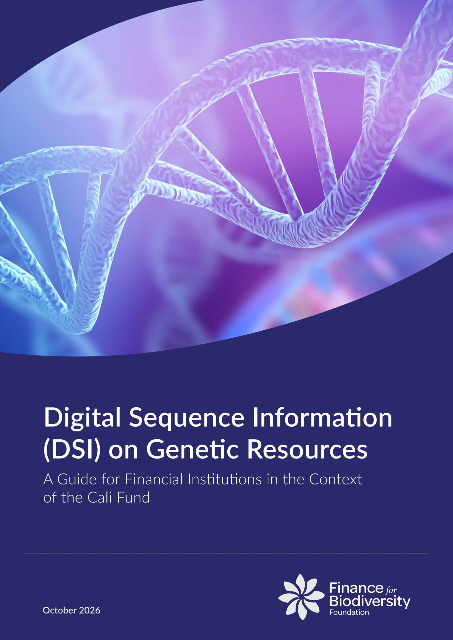 Digital sequence information (DSI) on genetic resources: A guide for financial institutions in the context of the Cali Fund