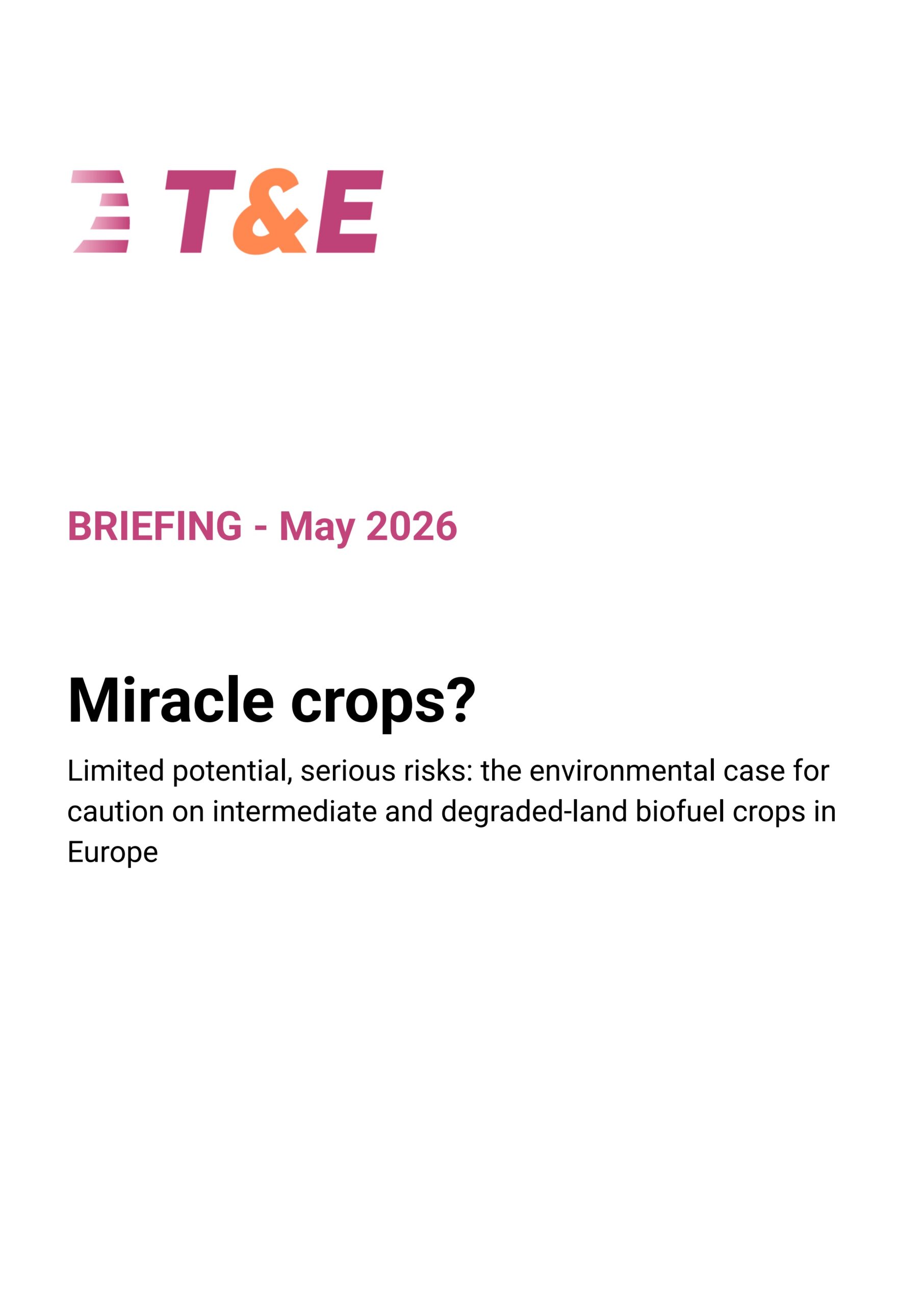 Miracle crops? Limited potential, serious risks: the environmental case for caution on intermediate and degraded-land biofuel crops in Europe